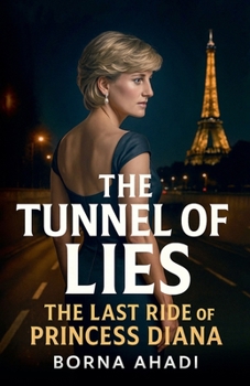 The Tunnel of Lies: The Last Ride of Princess Diana