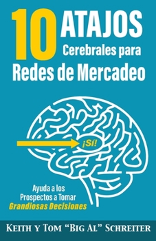 Paperback 10 Atajos Cerebrales para Redes de Mercadeo: Ayuda a los Prospectos a Tomar Grandiosas Decisiones [Spanish] Book