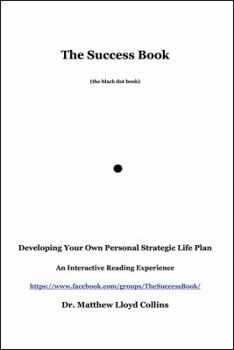Paperback The Success Book: Developing Your Own Personal Strategic Life Plan Book