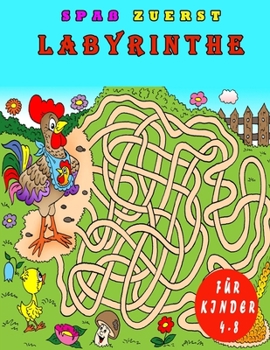 Spaß zuerst Labyrinthe für Kinder 4-8: Ein Erstaunliches Labyrinth-Aktivitätsbuch für Kinder (German Edition)