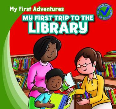 My First Trip to the Library - Book  of the My First Adventures / Mis Primeras Aventuras