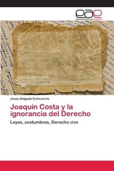 Paperback Joaquín Costa y la ignorancia del Derecho [Spanish] Book