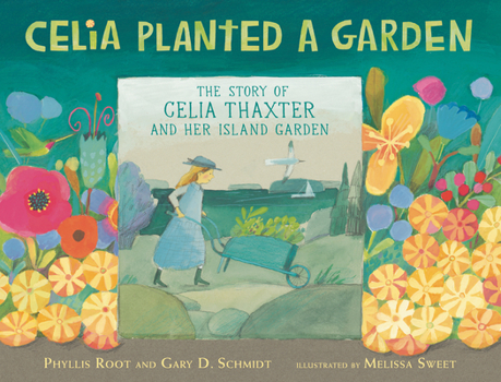 Hardcover Celia Planted a Garden: The Story of Celia Thaxter and Her Island Garden Book