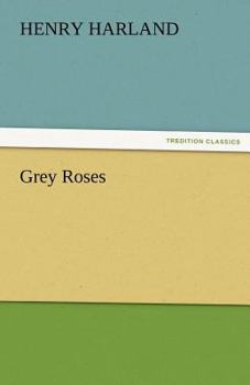 Grey Roses. [Short stories.]