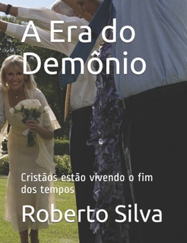A Era do Demônio: Cristãos estão vivendo o fim dos tempos