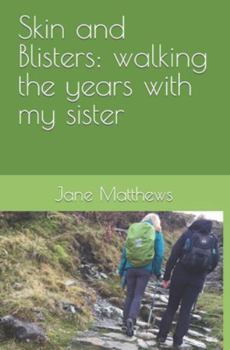 Paperback Skin and Blisters: walking the years with my sister Book