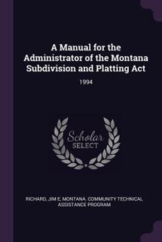 Paperback A Manual for the Administrator of the Montana Subdivision and Platting ACT: 1994 Book