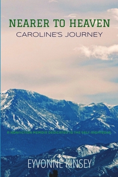 Nearer to Heaven: Caroline's Journey (Eyvonne Kinsey's Caroline Series)