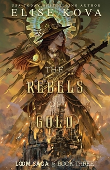 The Rebels of Gold - Book #3 of the Loom Saga