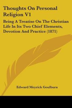 Paperback Thoughts On Personal Religion V1: Being A Treatise On The Christian Life In Its Two Chief Elements, Devotion And Practice (1871) Book