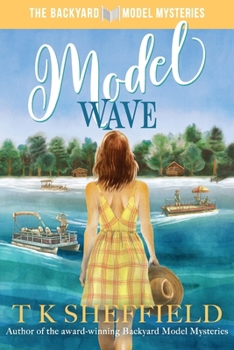 Model Wave: Romance, boats, and bad business in the Wisconsin Northwoods (The Backyard Model Mysteries)