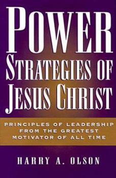 Hardcover Power Strategies of Jesus Christ: Principles of Leadership from the Greatest Motivator of All Time Book