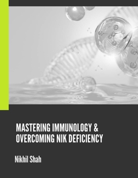 Paperback Mastering Immunology & Overcoming NIK Deficiency Book