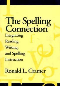 Paperback The Spelling Connection: Integrating Reading, Writing, and Spelling Instruction Book