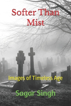 Paperback Softer Than Mist: Images of Timeless Age Book