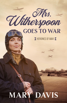 Mrs. Witherspoon Goes to War - Book  of the Heroines of WWII