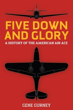 Paperback Five Down and Glory: A History of the American Air Ace Book