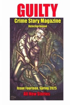 Paperback Guilty Crime Story Magazine: Issue 014 - Spring 2025: The Detective Annual Book