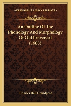 An Outline of the Phonology and Morphology of Old Provencal