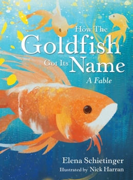 Hardcover How the Goldfish Got Its Name: A Fable Book