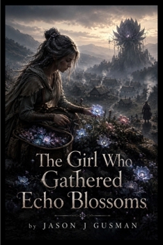 The Girl Who Gathered Echo Blossoms