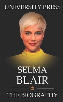 Paperback Selma Blair Book: The Biography of Selma Blair Book