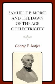 Hardcover Samuel F. B. Morse and the Dawn of the Age of Electricity Book