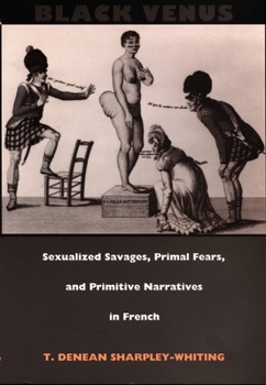 Hardcover Black Venus: Sexualized Savages, Primal Fears, and Primitive Narratives in French Book