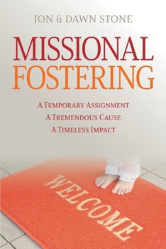 Paperback Missional Fostering: A Temporary Assignment, A Tremendous Cause, A Timeless Impact Book