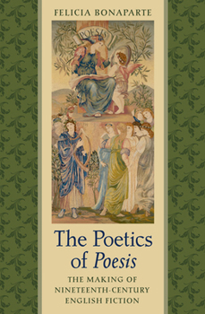 Hardcover The Poetics of Poesis: The Making of Nineteenth-Century English Fiction Book