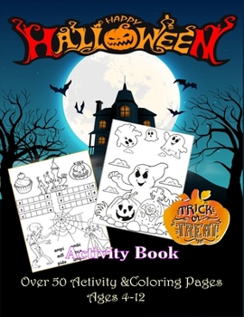 Happy: Halloween activity book, Trick or Treat.Over 50 activity & Coloring pages age 4 - 12: Dot to Dot, Mazes, math game with cute cartoon, Find ... I Spy, ... MIddle School and Homeschool Kids!