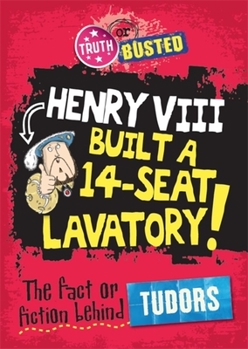 Paperback Truth or Busted: The Fact or Fiction Behind the Tudors Book
