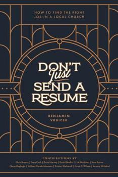 Paperback Don't Just Send a Resume: How to Find the Right Job in a Local Church Book