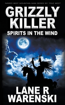Grizzly Killer: Spirits in the Wind - Book #11 of the Grizzly Killer