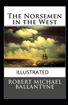 Paperback The Norsemen in the West Illustrated Book
