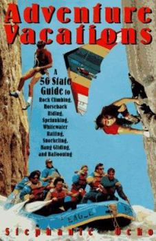 Paperback Adventure Vacations: A 50-State Guide to Rock Climbling, Horseback Riding, Spelunking, ... Book