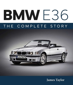 BMW E36: The Complete Story (Auto Classic)