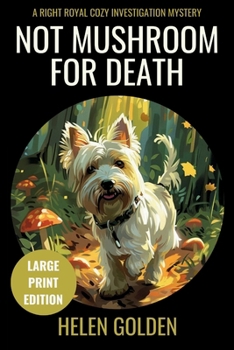 Not Mushroom For Death (A Right Royal Cozy Investigation Mystery): Large Print Edition (A Right Royal Cozy Investigation (Large Print Editions))