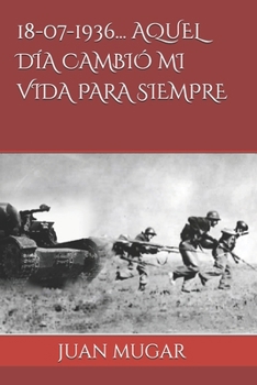 Paperback 18-07-1936... Aquel Día Cambió Mi Vida Para Siempre [Spanish] Book