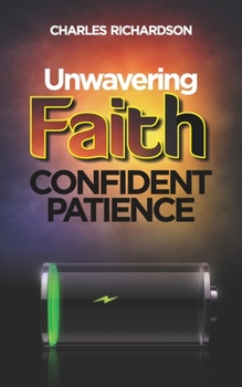 Paperback Unwavering Faith, Confident Patience Book