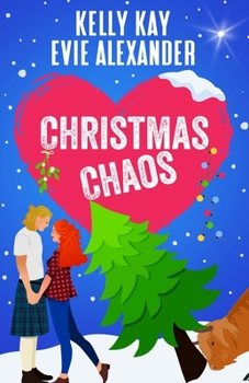 Christmas Chaos - Book #3 of the Evie and Kelly's Holiday Disasters