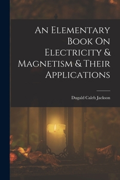 Paperback An Elementary Book On Electricity & Magnetism & Their Applications Book