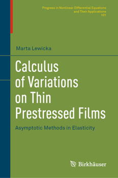 Hardcover Calculus of Variations on Thin Prestressed Films: Asymptotic Methods in Elasticity Book