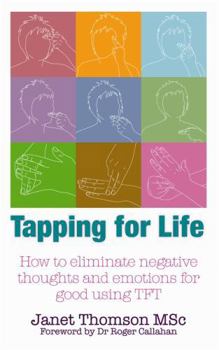 Paperback Tapping for Life: How to Eliminate Negative Thoughts and Emotions for Good. Janet Thomson Book