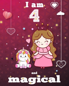 unicorn journal i am 4 and magical: A Happy Birthday 4 Years Old Unicorn Journal Notebook for Kids, coloring & Activity Book... 18 Adorable unicorn ... girls/ 4 Year Old Birthday Gift for Girls!