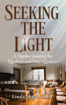 Paperback Seeking the Light: A Quaker Journey for Quakers and Non-Quakers Book