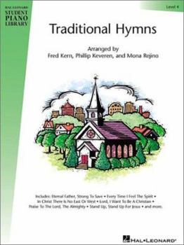 Paperback Traditional Hymns Level 4: Hal Leonard Student Piano Library | Early Intermediate Piano Songbook for Students | Sacred Hymns Collection Arranged by Fred Kern, Mona Rejino, Phillip Keveren Book