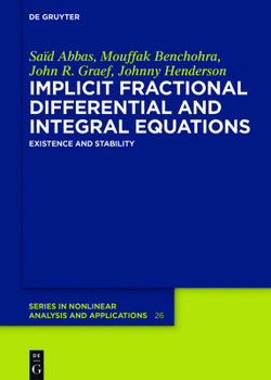 Hardcover Implicit Fractional Differential and Integral Equations: Existence and Stability Book