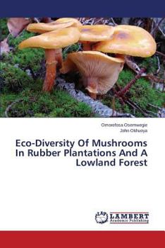 Paperback Eco-Diversity of Mushrooms in Rubber Plantations and a Lowland Forest Book