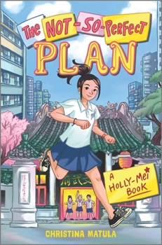 The Not-So-Perfect Plan - Book #2 of the Not-So-Uniform Life of Holly-Mei